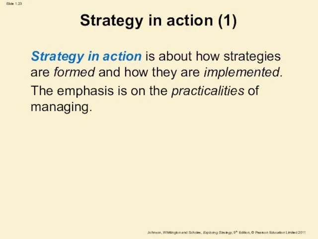 Strategy in action (1) Strategy in action is about how strategies are