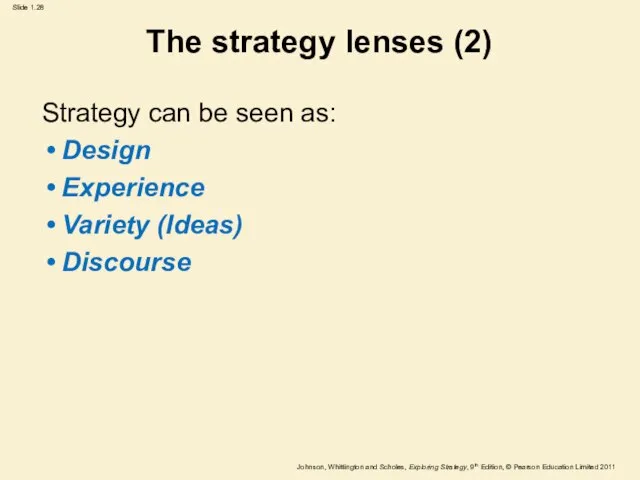 The strategy lenses (2) Strategy can be seen as: Design Experience Variety (Ideas) Discourse