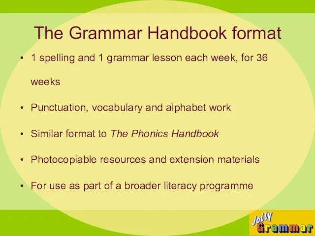 The Grammar Handbook format 1 spelling and 1 grammar lesson each week,