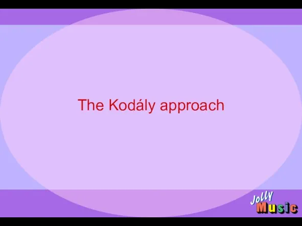 The Kodály approach