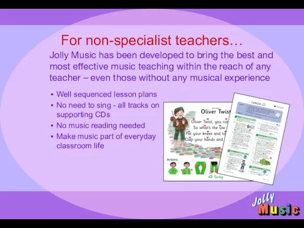 For non-specialist teachers… Well sequenced lesson plans No need to sing -