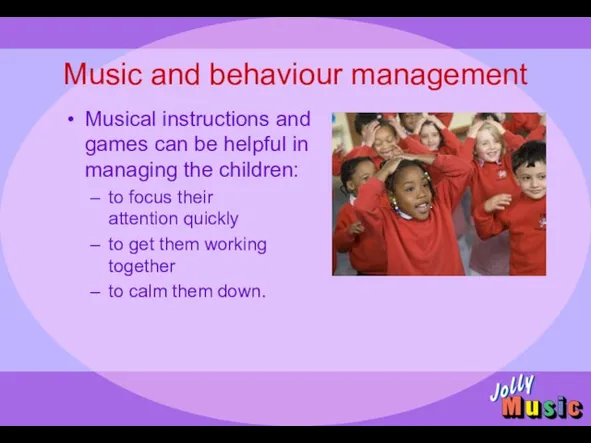 Music and behaviour management Musical instructions and games can be helpful in