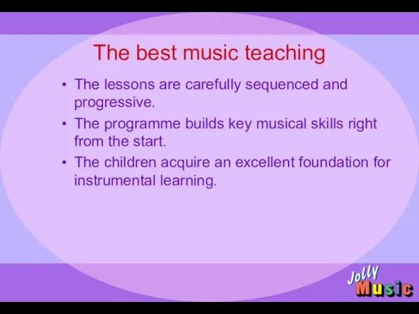 The best music teaching The lessons are carefully sequenced and progressive. The