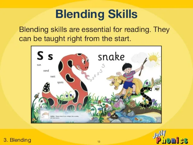 Blending Skills Blending skills are essential for reading. They can be taught