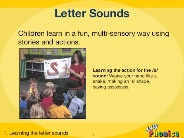 Letter Sounds Children learn in a fun, multi-sensory way using stories and