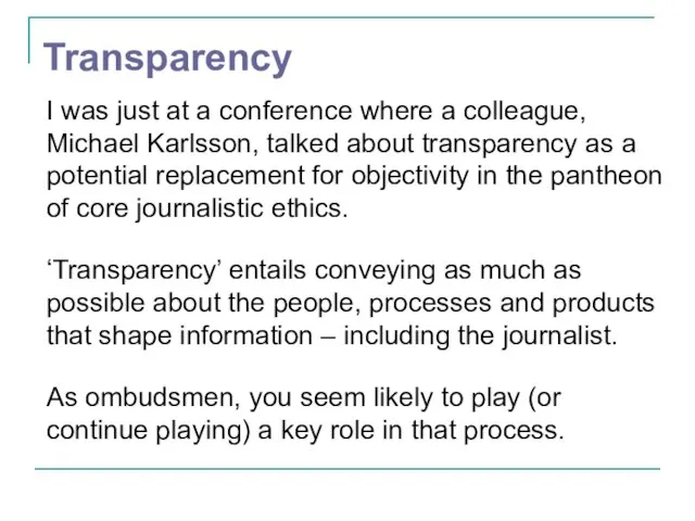 Transparency I was just at a conference where a colleague, Michael Karlsson,