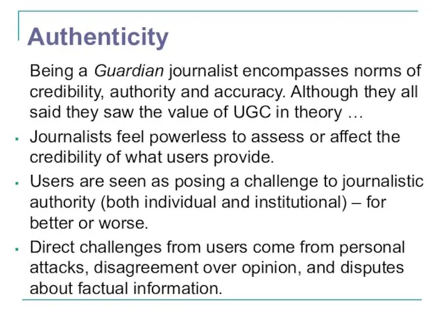 Authenticity Being a Guardian journalist encompasses norms of credibility, authority and accuracy.