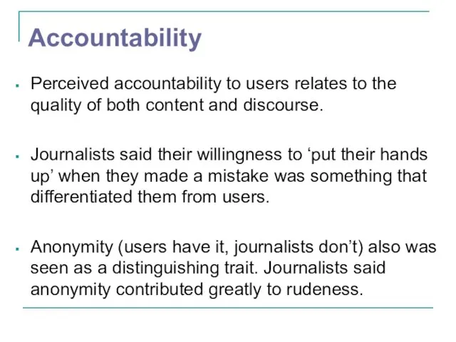 Accountability Perceived accountability to users relates to the quality of both content