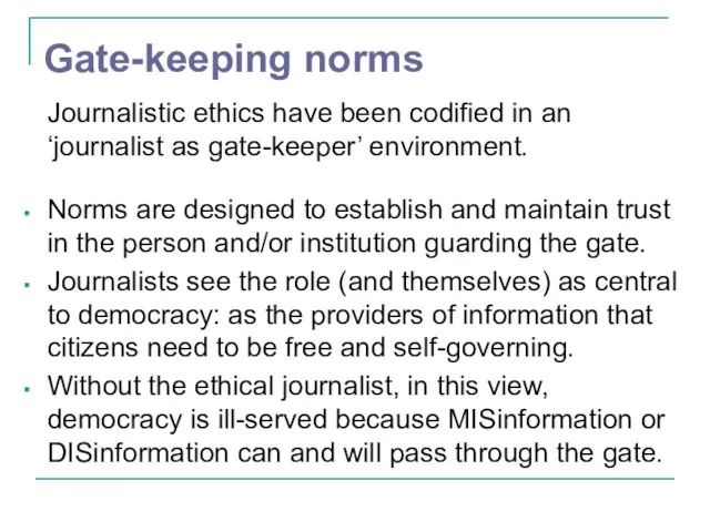 Gate-keeping norms Journalistic ethics have been codified in an ‘journalist as gate-keeper’