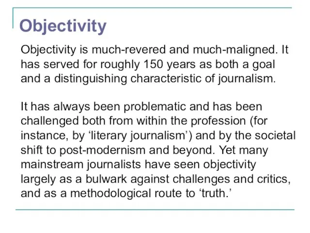 Objectivity Objectivity is much-revered and much-maligned. It has served for roughly 150