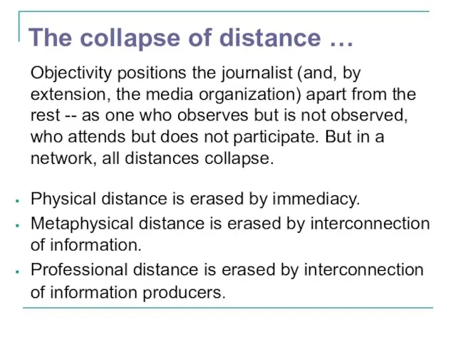 The collapse of distance … Objectivity positions the journalist (and, by extension,