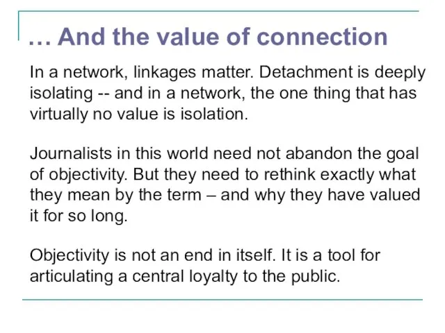 … And the value of connection In a network, linkages matter. Detachment