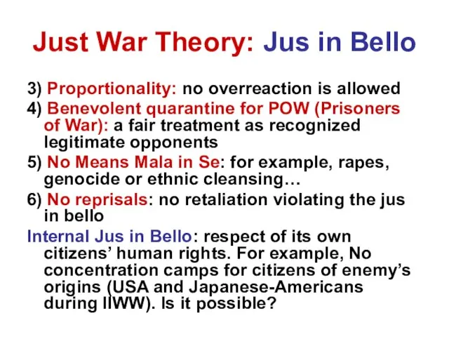 Just War Theory: Jus in Bello 3) Proportionality: no overreaction is allowed