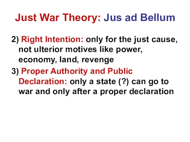 Just War Theory: Jus ad Bellum 2) Right Intention: only for the