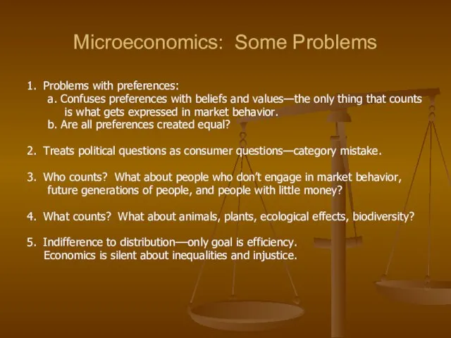 Microeconomics: Some Problems 1. Problems with preferences: a. Confuses preferences with beliefs