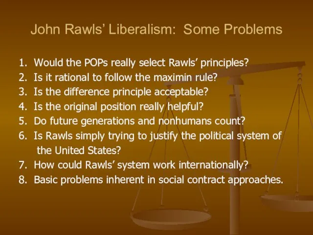 John Rawls’ Liberalism: Some Problems 1. Would the POPs really select Rawls’