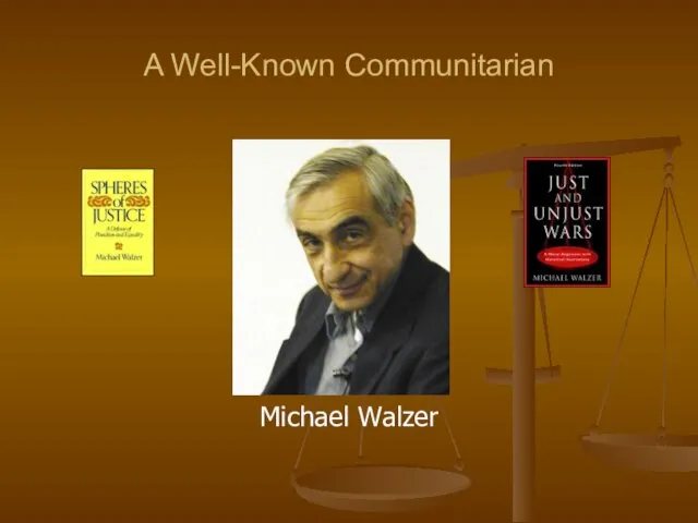 A Well-Known Communitarian Michael Walzer