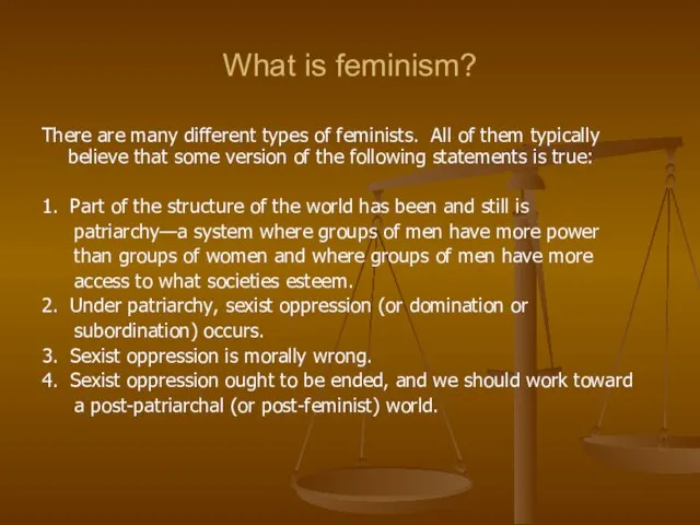 What is feminism? There are many different types of feminists. All of