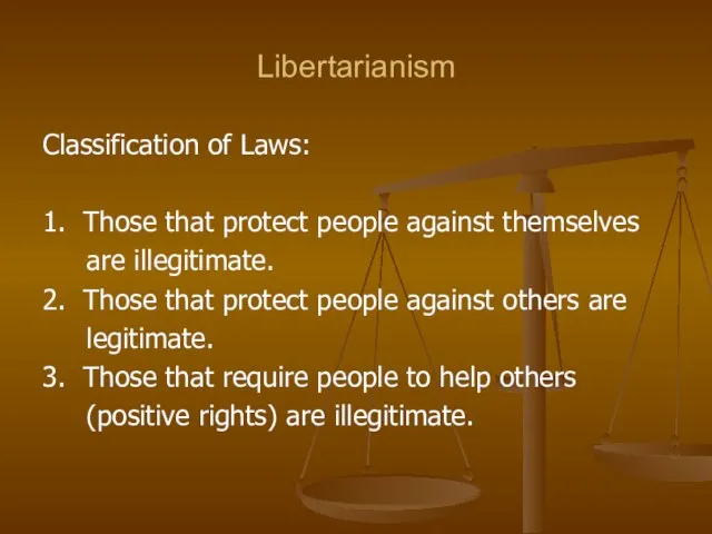 Libertarianism Classification of Laws: 1. Those that protect people against themselves are