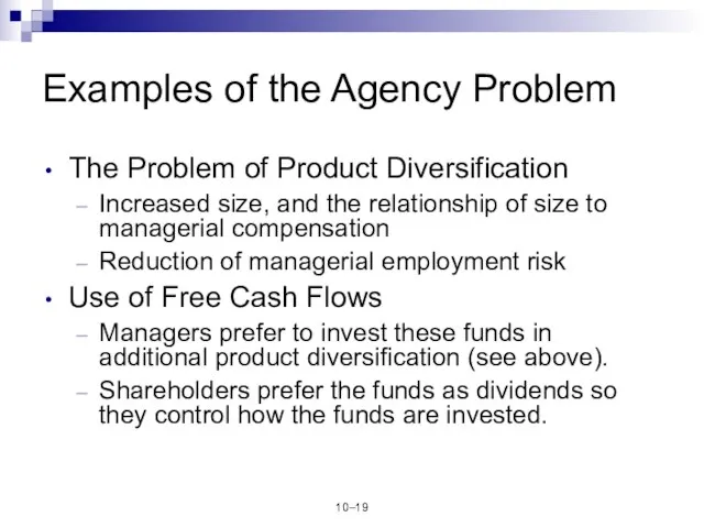 10– Examples of the Agency Problem The Problem of Product Diversification Increased