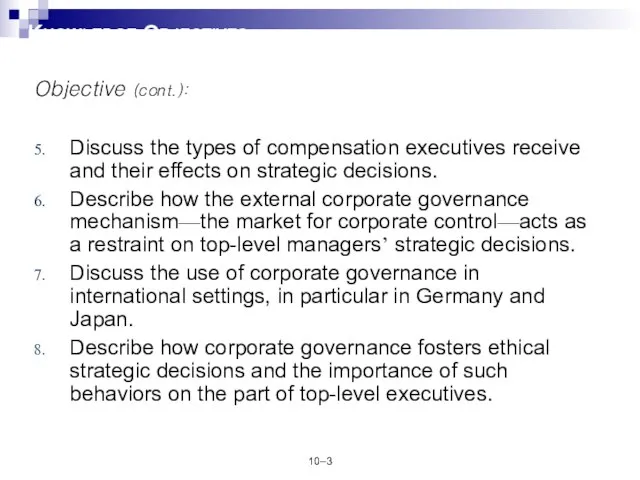 10– KNOWLEDGE OBJECTIVES (cont’d) Discuss the types of compensation executives receive and