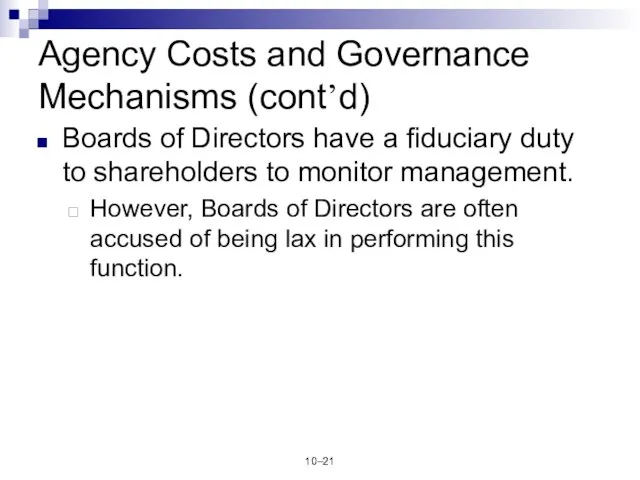 10– Agency Costs and Governance Mechanisms (cont’d) Boards of Directors have a