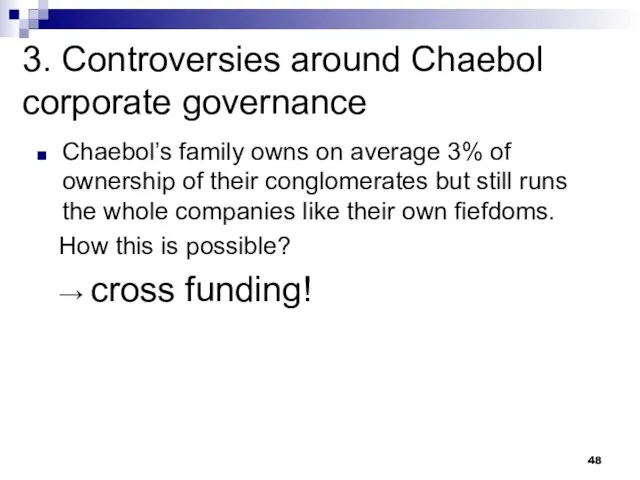 3. Controversies around Chaebol corporate governance Chaebol’s family owns on average 3%