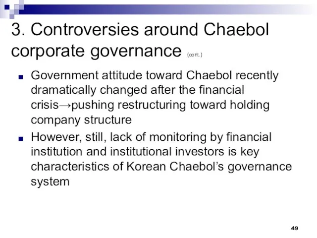 3. Controversies around Chaebol corporate governance (cont.) Government attitude toward Chaebol recently