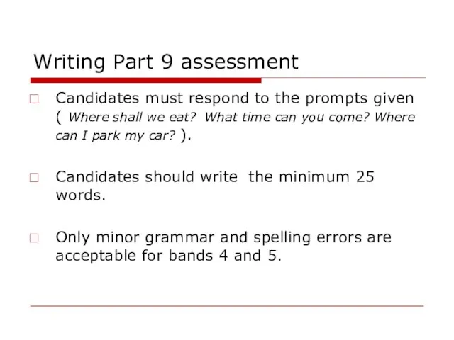 Writing Part 9 assessment Candidates must respond to the prompts given (
