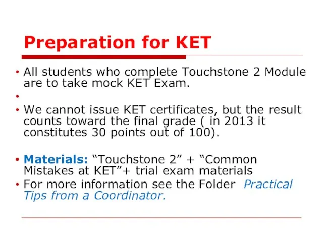 Preparation for KET All students who complete Touchstone 2 Module are to