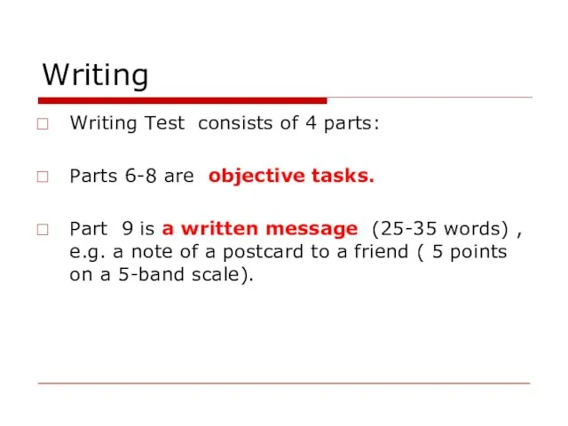 Writing Writing Test consists of 4 parts: Parts 6-8 are objective tasks.