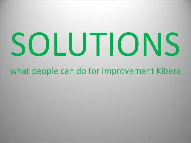 SOLUTIONS what people can do for improvement Kibera