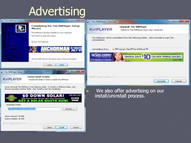 Advertising We also offer advertising on our install/uninstall process.