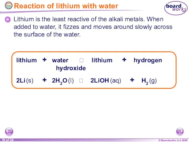 Reaction of lithium with water 2Li (s) + 2H2O (l)  2LiOH