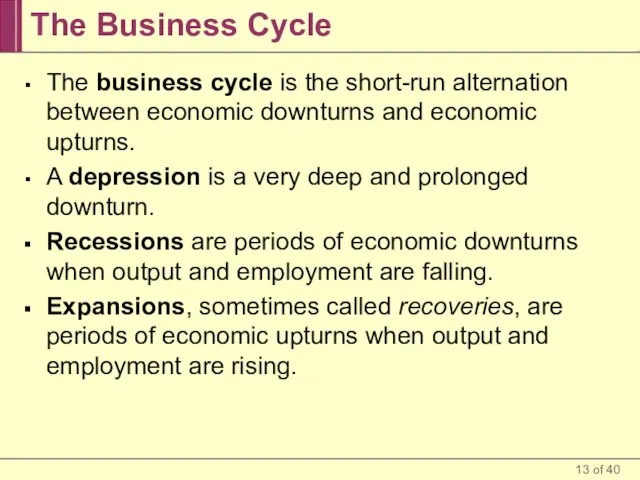 The Business Cycle The business cycle is the short-run alternation between economic