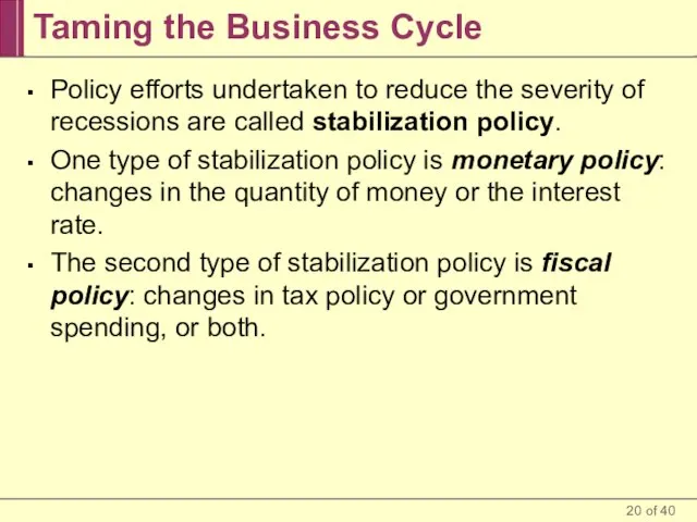 Taming the Business Cycle Policy efforts undertaken to reduce the severity of