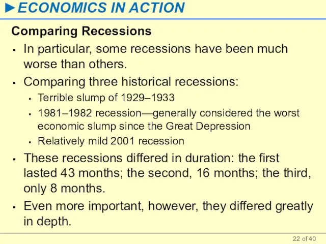 Comparing Recessions In particular, some recessions have been much worse than others.