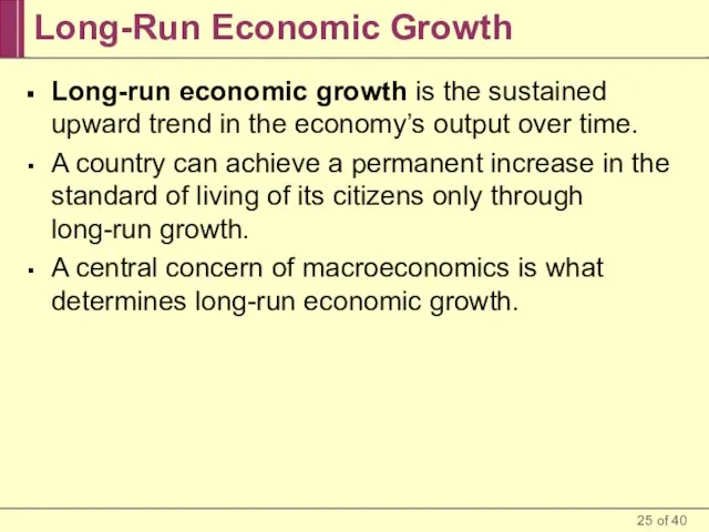 Long-Run Economic Growth Long-run economic growth is the sustained upward trend in
