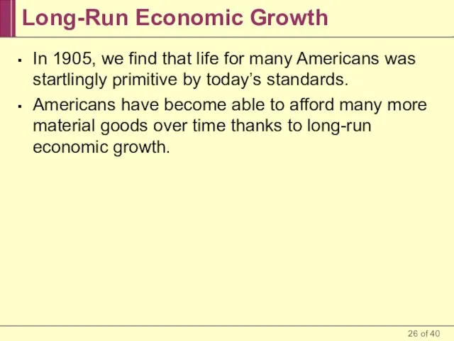 Long-Run Economic Growth In 1905, we find that life for many Americans