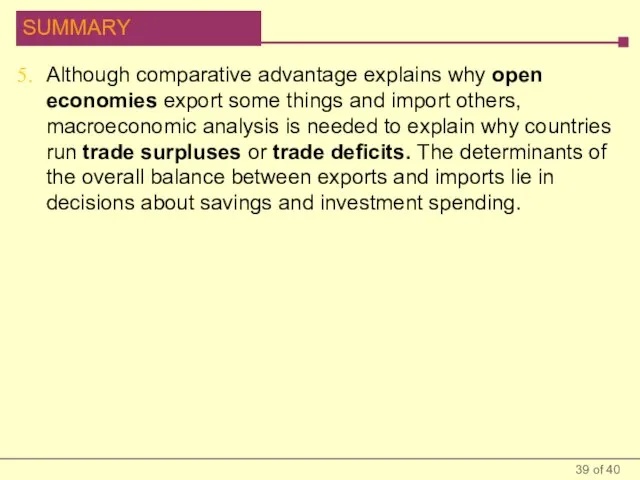 Although comparative advantage explains why open economies export some things and import