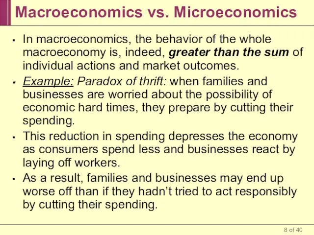 Macroeconomics vs. Microeconomics In macroeconomics, the behavior of the whole macroeconomy is,