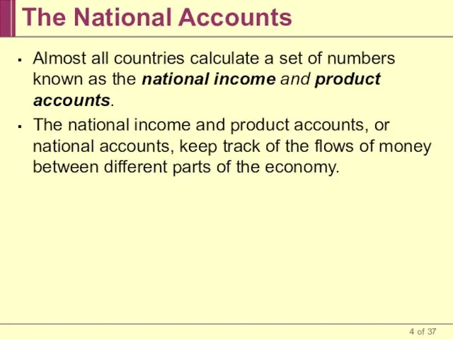 The National Accounts Almost all countries calculate a set of numbers known