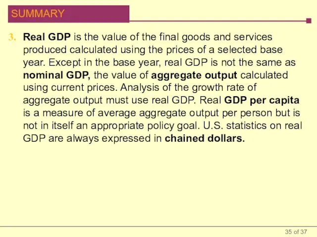 Real GDP is the value of the final goods and services produced