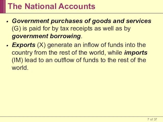 The National Accounts Government purchases of goods and services (G) is paid