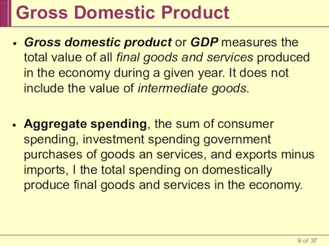 Gross Domestic Product Gross domestic product or GDP measures the total value