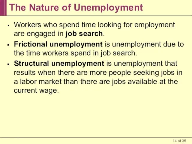 The Nature of Unemployment Workers who spend time looking for employment are