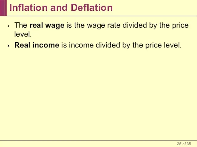 Inflation and Deflation The real wage is the wage rate divided by