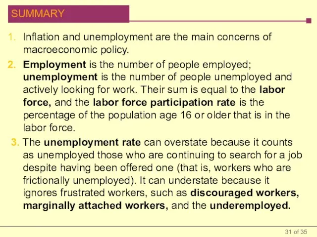 Inflation and unemployment are the main concerns of macroeconomic policy. Employment is