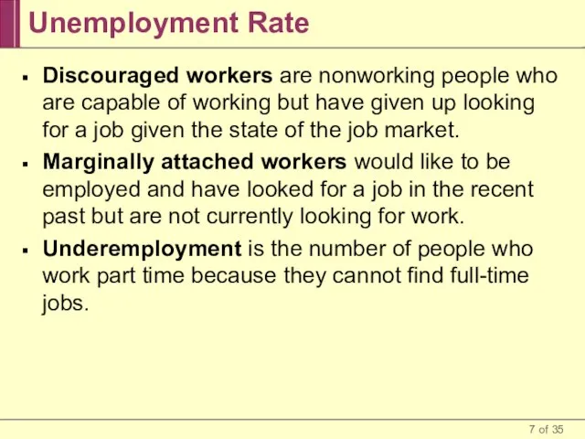 Unemployment Rate Discouraged workers are nonworking people who are capable of working