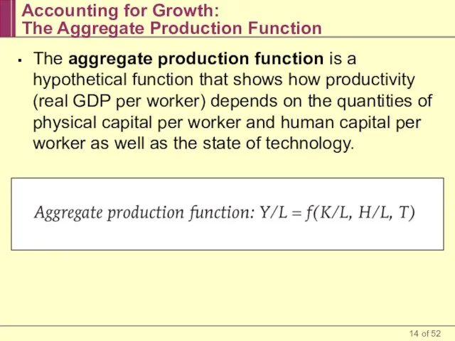 Accounting for Growth: The Aggregate Production Function The aggregate production function is